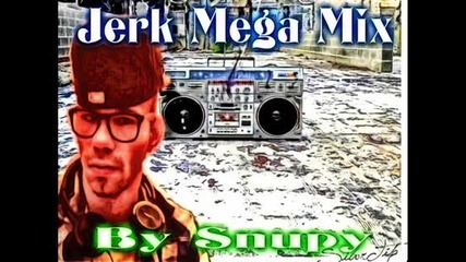 Jerk Mega Mix By Snupy