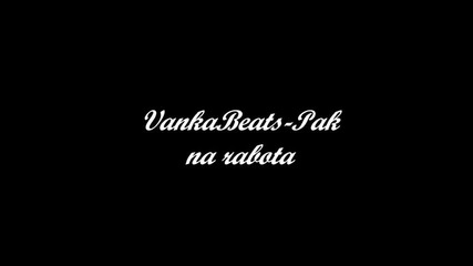 Vankabeats - Pak na rabota 
