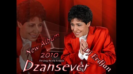 Dzansever 2010 Tu Sijan Mi Kali Bomba E Mangipaskiri New Album Premierno Realizacija By Dj Erdjan
