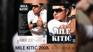 Mile Kitic - Oci boje meda - (Audio 2008)