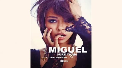 Miguel feat Kat Graham - Sure Thing (remix)