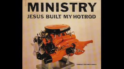Ministry - Jesus Built My Hotrod