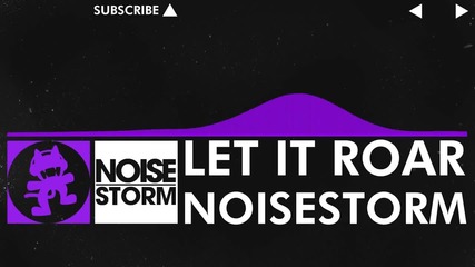 [dubstep] - Noisestorm - Let It Roar [monstercat Release]
