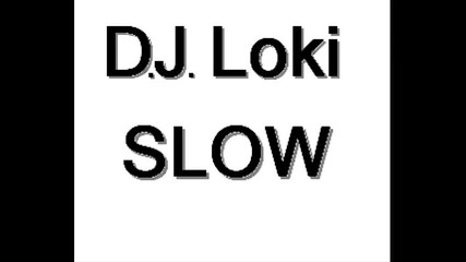 Dj Loki - Slow