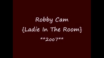 Robby Cam - Ladie In The Room