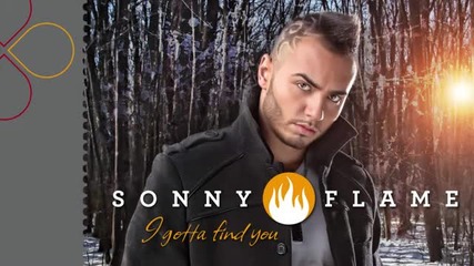 Sonny Flame - I Gotta Find You