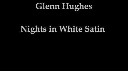 Glenn Hughes - Nights In White Satin 