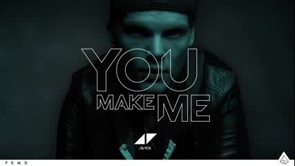 Avicii - You Make Me (pete Tong Radio 1 Premiere)