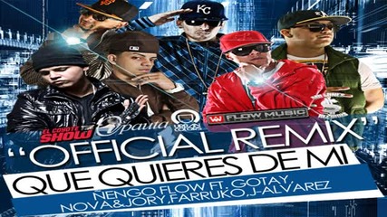 Que Quieres De Mi (official Remix) - Nengo Flow Ft. Gotay, Nova Y Jory , J Alvarez, Farruko