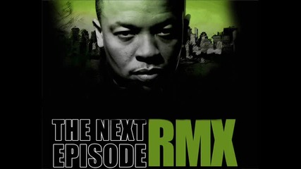Dr. Dre - The Next Episode (remix) ft. Snoop Dogg, Kurupt, Nate Dogg