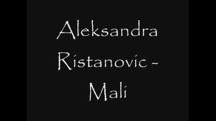 Aleksandra Ristanovic - Mali 