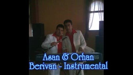 Asan ve Orhan 2012 - berivanim