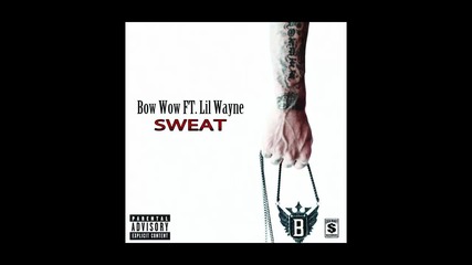 Bow Wow ft. Lil Wayne - Sweat