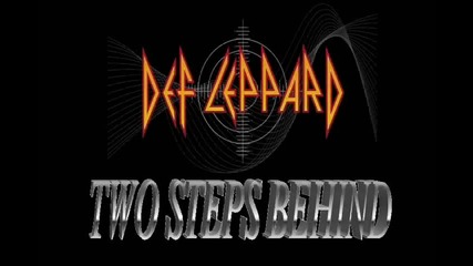 Def Leppard - Two Steps Behind ( Превод )