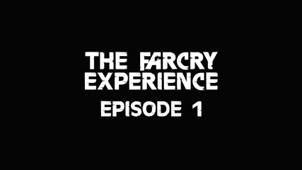 Far Cry Experience - Episode 1