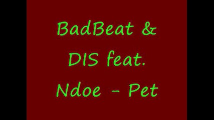 Badbeat & Dis feat. Ndoe - Pet pistoleta