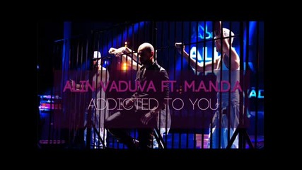 (2012) Alin Vaduva ft. M.a.n.d.a - Addicted to you 28 Юни 2012