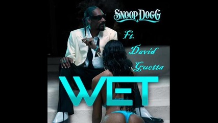 +превод Snoop Dogg Ft. David Guetta - Wet Extended Mix 