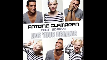 Antoine Clamaran ft. Soraya - Live your dreams 