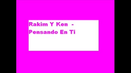 Rakim Y Ken - Pensando En Ti