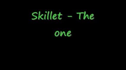 Skillet - The One Lyrics