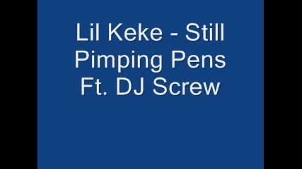 Lil Keke - Still Pimping Pens Ft. Dj Screw