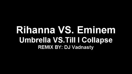 Eminem Vs. Rihanna(till I Collapse/umbrella)