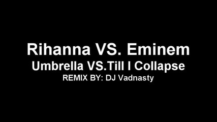 Eminem Vs. Rihanna(till I Collapse/umbrella)