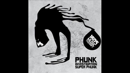Phunk Investigation - Super Phunk [1605 - 062]