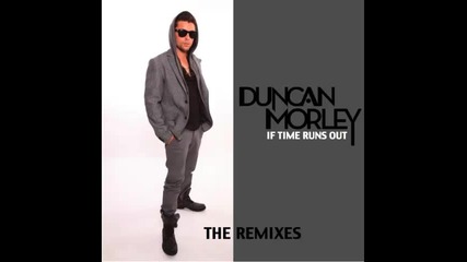 *2013* Duncan Morley - If time runs out ( Paul Oakenfold club mix )
