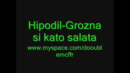 Hipidol - Grozna si kato salata 
