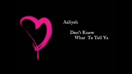 Aaliyah - Dont know what to tell ya [ превод ]