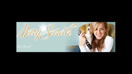 Mary Sarah - All i need
