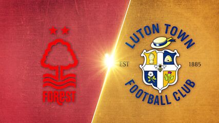 Nottingham Forest vs. Luton Town - Game Highlights