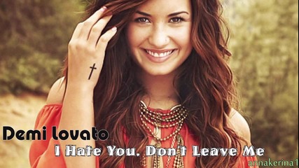 14. Превод!!! Demi Lovato - I Hate You, Don't Leave Me ( new song 2013 )