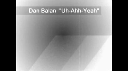 Dan Balan - uh-ahh-yeah