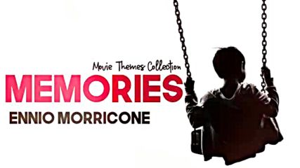 Ennio Morricone - Memories - Peaceful Musicmovie Themes Collection