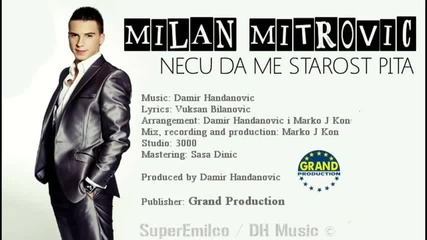 Milan Mitrovic - Necu da me starost pita [ Hq Official 2012 ]