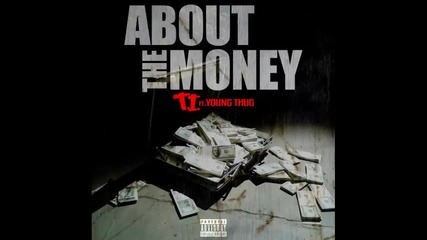 T.i. ft. Young Thug - About The Money