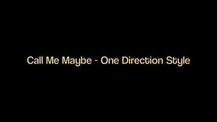 Call Me Maybe - One Direction Style