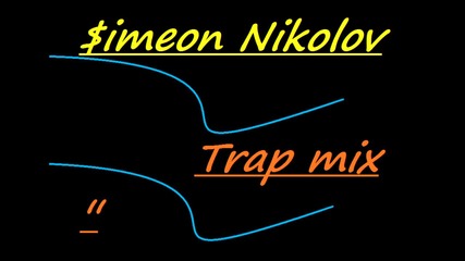 Simeon Nikolov- Trap Mix