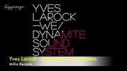 Yves Larock - Dynamite Sound System ( Original Mix ) [high quality]