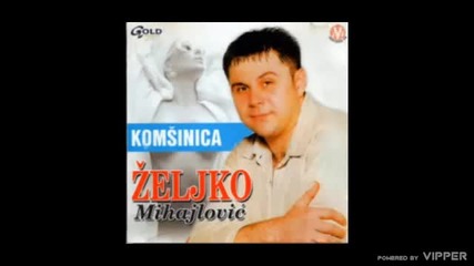 Zeljko Mihajlovic - Komsinica - (audio 2002)