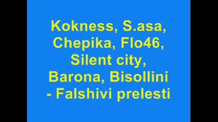 Kokness, S.asa, Chepika, Flo46, Silent city, Barona, Bisollini - Falshivi prelesti 