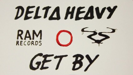 Delta Heavy - Get By [ Official Video ]