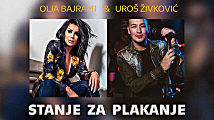 Olja Bajrami i Uros Zivkovic - Stanje za plakanje - (official Audio 2021).mp4