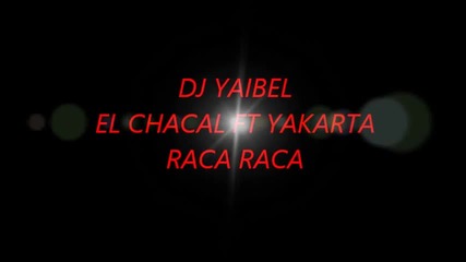 Dj Yaibel El Chacal ft Yakarta Raca Raca
