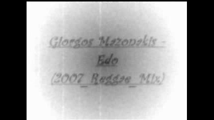 Giorgos Mazonakis - Edo (2007reggaemix)