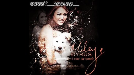 Mileyy Cyrus - Cant be tamed