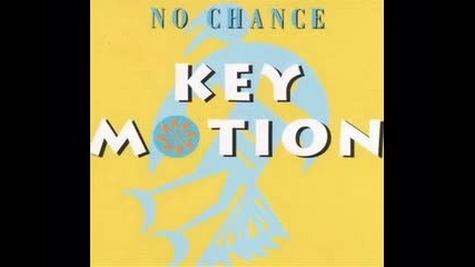 Key Motion - No Chance (1994)